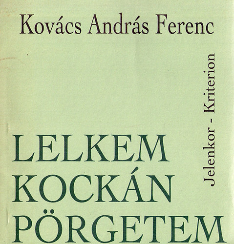 Kovács András Ferenc - Lelkem kockán pörgetem (1982-1992)
