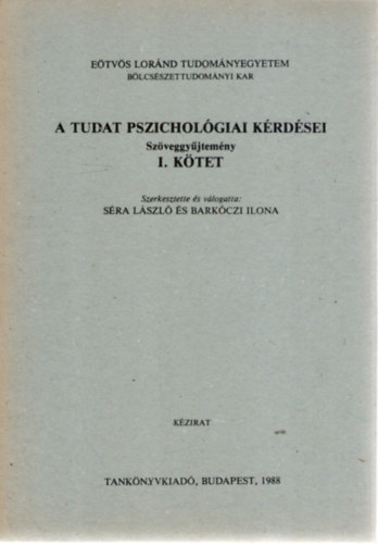 Barkczi Ilona  (szerk.) Sra Lszl (szerk.) - A tudat pszicholgiai krdsei. Szveggyjtemny, I. ktet