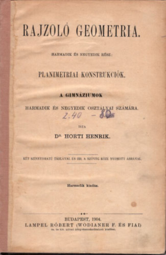 Dr. Horti Henrik - Rajzol geometria ( harmadik s negyedik rsz ) Planimetriai konstrukcik a gimnziumok harmadik s negyedk osztlyai szmra
