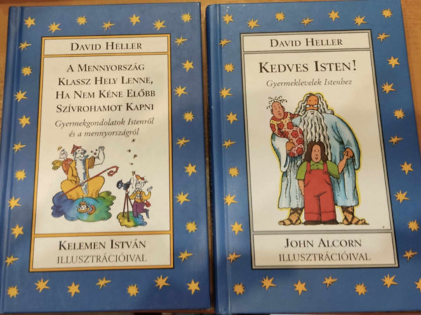 Kelemen Istvn, John Alcorn  David Heller (ill.) - 2 db David Heller: Kedves Isten! + A Mennyorszg Klassz Hely Lenne, Ha Nem Kne Elbb Szvrohamot Kapni