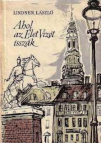 Linder L�szl� - Ahol az �let viz�t issz�k