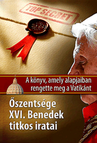 Nuzzi Gianluigi - Őszentsége XVI. Benedek titkos iratai