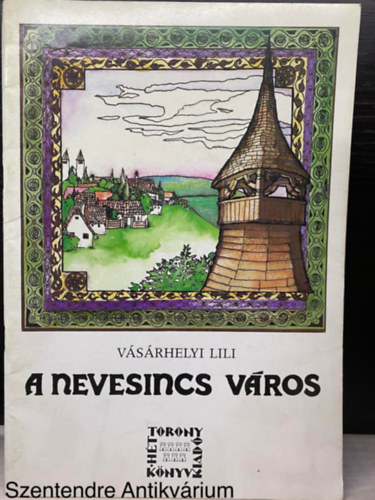 Graf.: Krizbai Judit Vásárhelyi Lili - A nevesincs város - A királlyá lett vargalegény