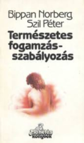 Bippan Norberg - Szil Péter - Természetes fogamzásszabályozás