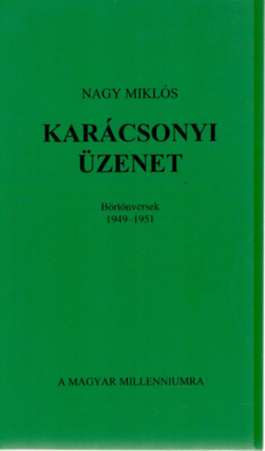 Nagy Mikl�s - Kar�csonyi �zenet. B�rt�nversek 1949-1951