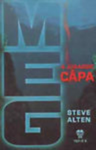 Szerz� Steve Alten Ford�t� L�n�rd Csilla - MEG, a Jurassic c�pa A f�lelem m�g soha nem sz�llt ilyen m�lyre!