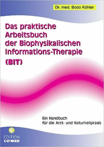 Das Praktische Arbeitsbuch der Biophysikalischen Informations-Therapie (A biofizikai inform�ci�ter�pia gyakorlati munkaf�zete) N�MET NYELVEN