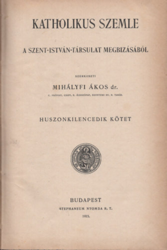 Mihályfi Ákos dr. szerk. - Katholikus szemle I. (1915)