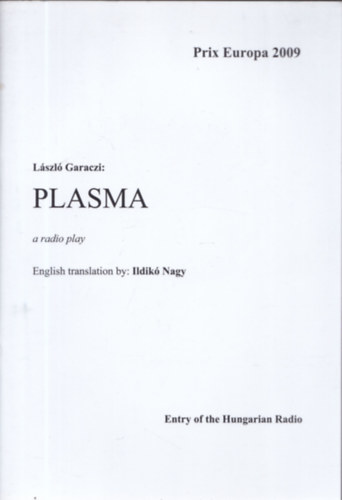 Garaczi Lszl English translation by: Ildik Nagy - Plasma (Rdijtk)