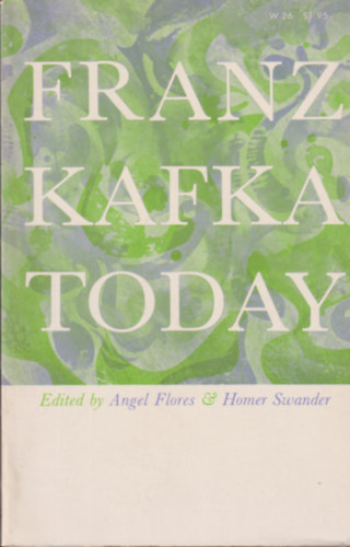 Angel Flores edit. Homer Swander edit. - Franz Kafka today