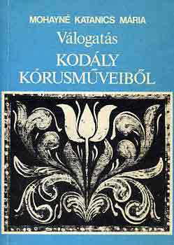 Mohayné Katanics Mária - Válogatás Kodály kórusműveiből