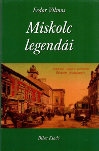 Fedor Vilmos - Miskolc legend�i