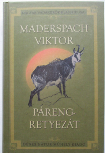 Maderspach Viktor - Preng-Retyezt - Vadszataim a Dli-Krptokban