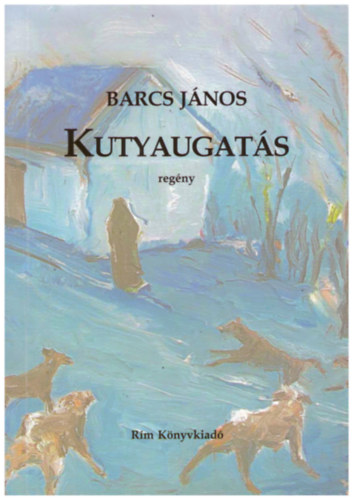 Barcs János - Kutyaugatás (regény)