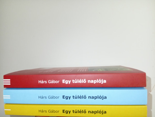 Hárs Gábor - Egy túlélő naplója I-III.