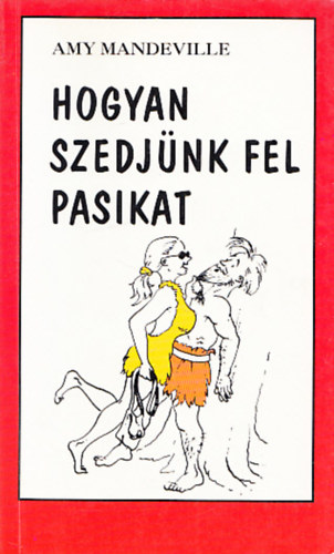 Amy Mandeville - Hogyan szedjünk fel pasikat