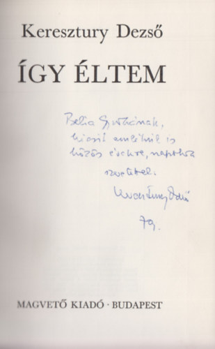 Keresztury Dezső - Így éltem (Dedikált)
