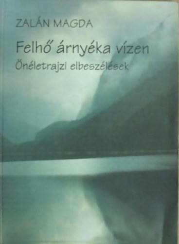 Zaln Magda - Felh rnyka vzen