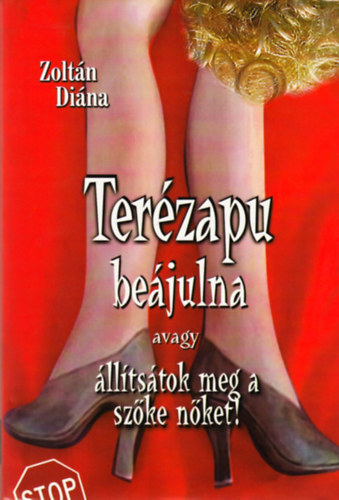 Zolt�n Diana - Ter�zapu be�julna avagy �ll�ts�tok meg a sz�ke n�ket!