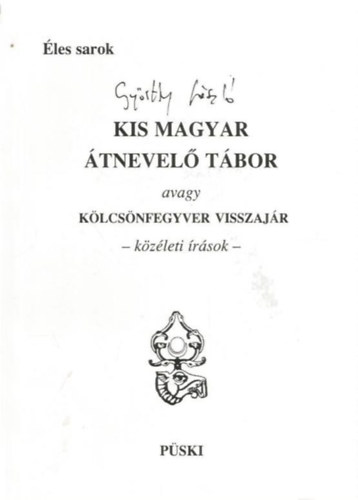 Gy�rffy L�szl� - Kis magyar �tnevel� t�bor avagy k�lcs�nfegyver visszaj�r