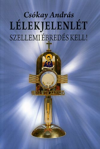 Cskay Andrs - Llekjelenlt - Szellemi breds kell!