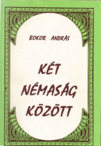 Bokor Andr�s - K�t n�mas�g k�z�tt