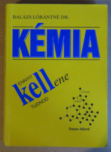 Bal�zs L�r�ntn�; J. Bal�zs Katalin - Ennyit kellene tudnod - K�mia