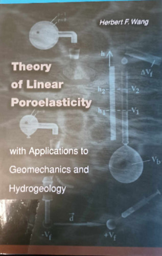 Herbert F. Wang - Theory of Liear Poroelasticity with Applications to Geomechanics and Hydrogeology