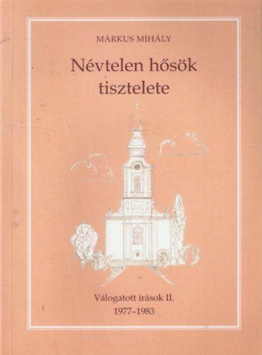 Mrkus Mihly - Nvtelen hsk tisztelete - Vlogatott rsok II. 1977-1983
