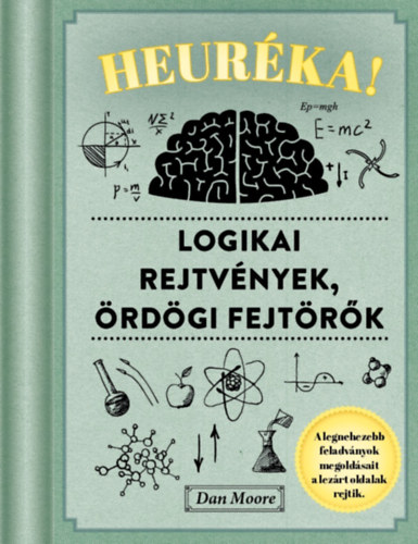 Dan Moore - Heuréka! - Logikai rejtvények, ördögi fejtörők