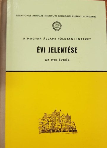 Dr. Nagy Elem�r - A Magyar �llami F�ldtani Int�zet �vi jelent�se az 1980. �vr�l