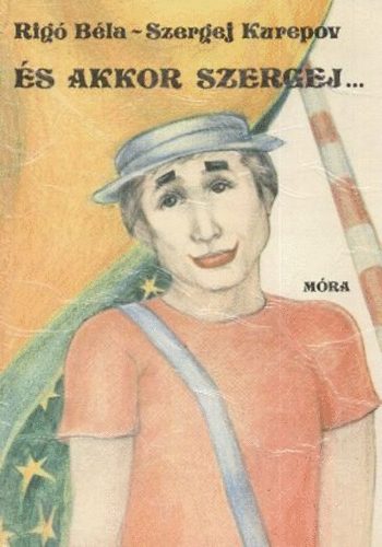 Rigó Béla-Szergej Kurepov - És akkor Szergej...