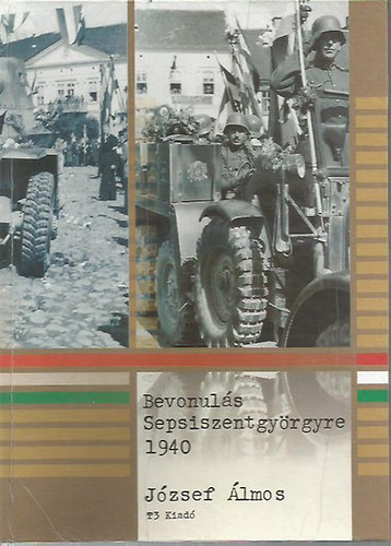 J�zsef �lmos - Bevonul�s Sepsiszentgy�rgyre 1940