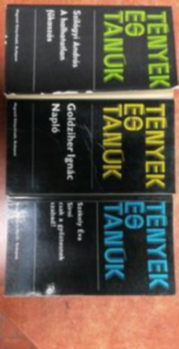 Szilgyi Andrs, Szkely va Goldziher Ignc - 3 db Tnyek s tank sorozat.Napl,A halhatatlan fkaszs,Sirni csak a gyzteseknek szabad..