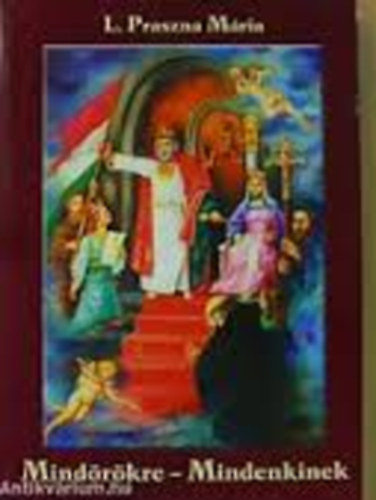 L. Praszna M�ria - Mind�r�kre - Mindenkinek
