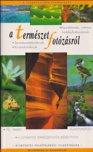 Forrásy Csaba; Christian Perkins; Enczi Zoltán - A természetfotózásról - Természetjáróknak, kirándulóknak