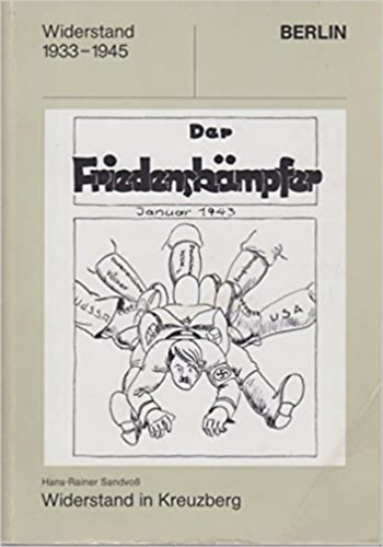 Hans-Rainer Sandvo� - Widerstand in Kreuzberg - 1933-1945
