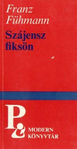 Franz Fhmann - Szjensz fiksn (Modern Knyvtr)