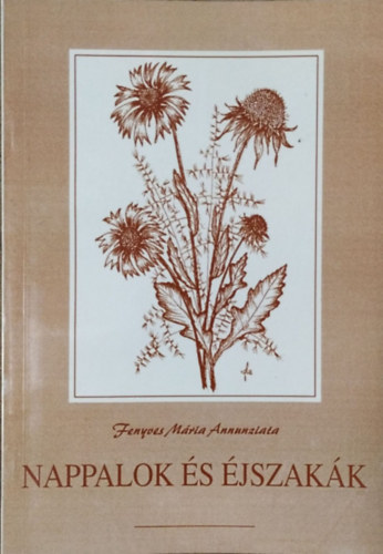 Fenyves Mária Annunziata - Nappalok és éjszakák - Novellák, esszék, tárcák, grafikák