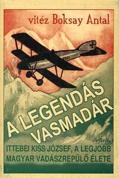 Vit�z Boksay Antal - A legend�s vasmad�r