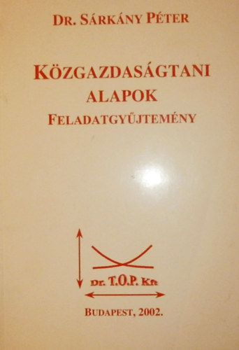 Dr. S�rk�ny P�ter - K�zgazdas�gtani alapok (feladatgy�jtem�ny)