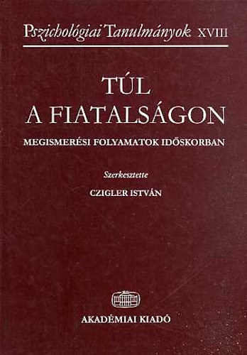 Czigler István - Túl a fiatalságon - Megismerési folyamatok időskorban