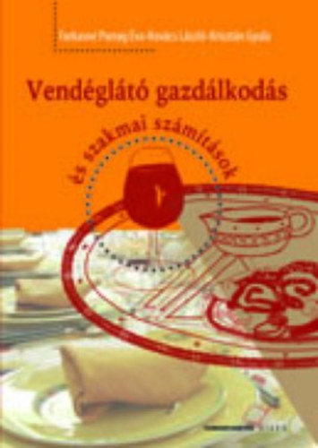 Farkasn� Parrag �va - Kov�cs L�szl� - Kriszt�n Gyula - Vend�gl�t� gazd�lkod�s �s szakmai sz�m�t�sok