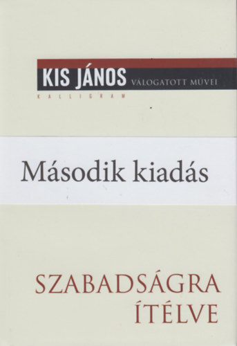 Kis J�nos - Szabads�gra �t�lve