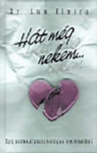 Lux Elvira - Hát még nekem... - Egy szexuálpszichológus emlékeiből