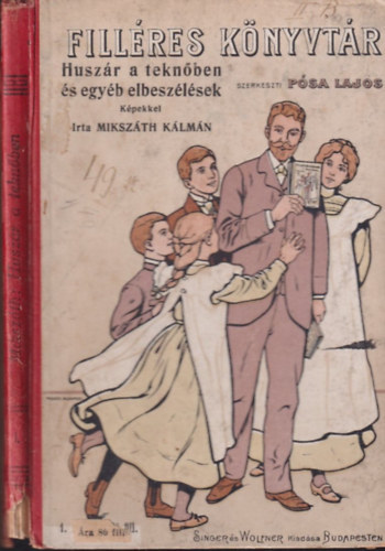 Pósa Lajos Mikszáth Kálmán (szerk.) - Huszár a teknőben és egyéb elbeszélések - Filléres könyvtár