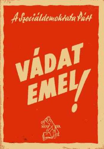 Szalai; Horváth - A szociáldemokrata párt vádat emel...