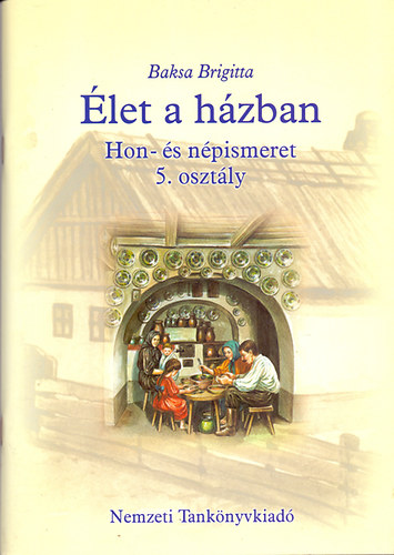 Dr. Baksa Brigitta - �let a h�zban - Hon �s n�pismeret 5.o. - 00556