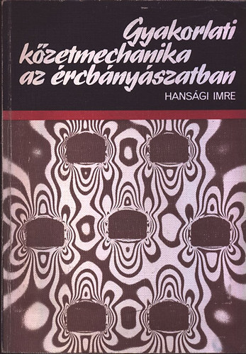 Hans�gi Imre - Gyakorlati k�zetmechanika az �rcb�ny�szatban
