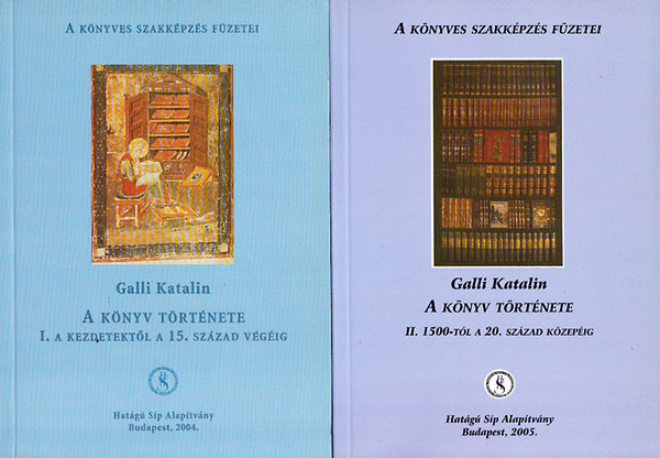 Galli Katalin - A knyv trtnete I-II. (A kezdetektl a 15. szzad vgig - 1500-tl a 20. szzad kzepig)
